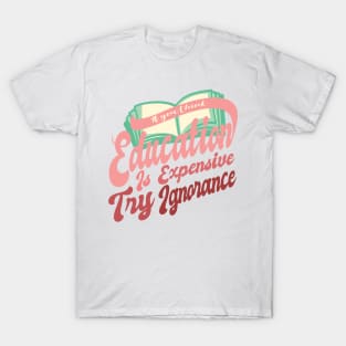 'Try Ignorance' Education For All Shirt T-Shirt